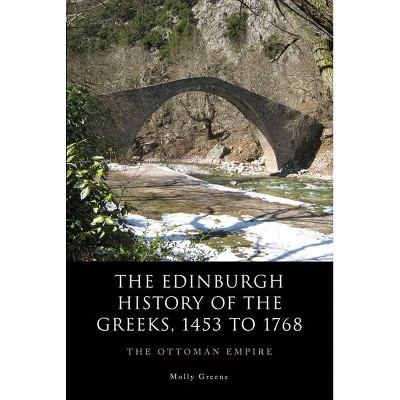 The Edinburgh History of the Greeks, 1453 to 1768 - by  Molly Greene (Paperback)