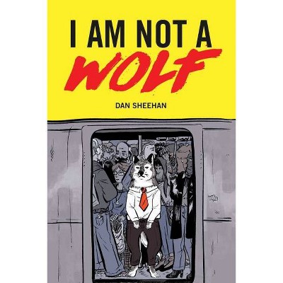 I Am Not a Wolf - by  Dan Sheehan (Paperback)