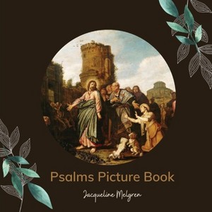 Psalms Picture Book - (Dementia and Alzheimer's Patient Books) Large Print by  Jacqueline Melgren (Paperback) - 1 of 1