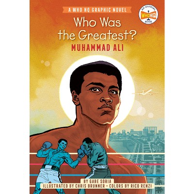 Who Was the Greatest?: Muhammad Ali - (Who HQ Graphic Novels) by  Gabe Soria & Who Hq (Paperback)