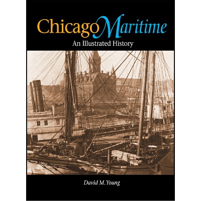 Chicago Maritime - by  David M Young (Hardcover)