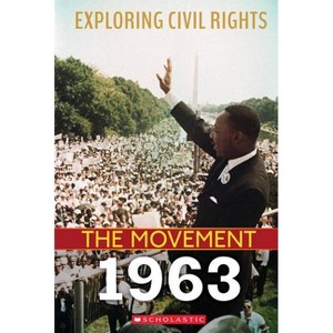 1963 (Exploring Civil Rights: The Movement) - by  Angela Shanté (Hardcover) - 1 of 1