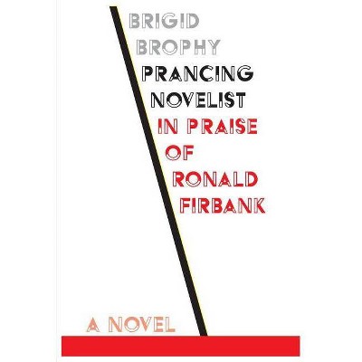 Prancing Novelist - (Scholarly) by  Brigid Brophy (Paperback)