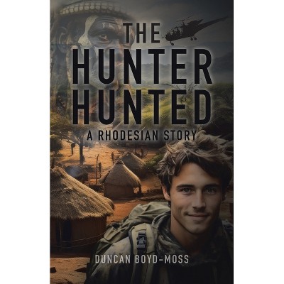 The Hunter Hunted - by  Duncan Boyd-Moss (Paperback)