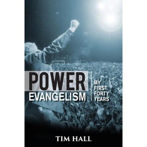 Power Evangelism - by  Tim Hall (Paperback) - 1 of 1