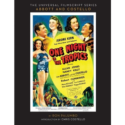The Universal Film Script Series - Abbott and Costello - One Night in the Tropics - by  Ron Palumbo (Paperback)