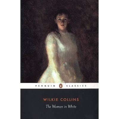 The Woman in White - (Penguin Classics) by  Wilkie Collins (Paperback)