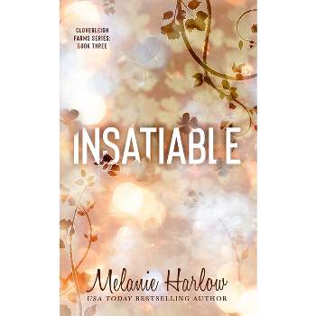 Insatiable - by  Melanie Harlow (Paperback)