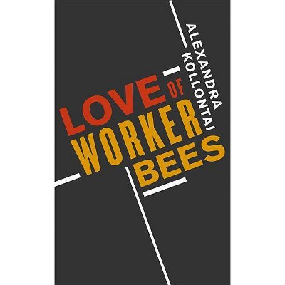 Love of Worker Bees - by  A Kollontai (Paperback)