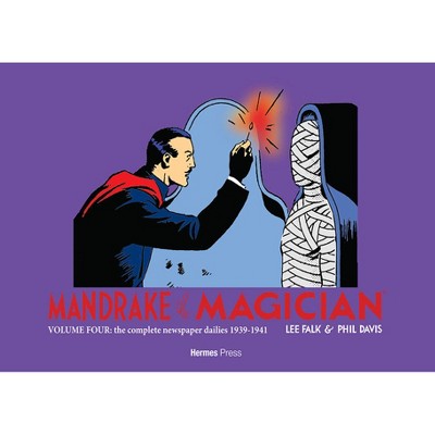 Mandrake the Magician Volume Four the Complete Newspaper Dailies: 1939-1941 - by  Lee Falk (Hardcover)
