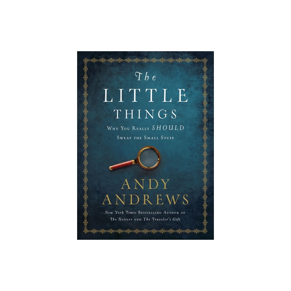 The Little Things - by Andy Andrews (Hardcover)
