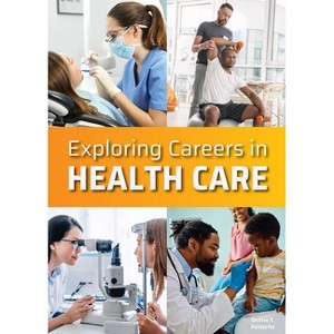Exploring Careers in Health Care - by  Denise T Heldorfer (Hardcover) - 1 of 1