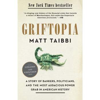 Griftopia - by  Matt Taibbi (Paperback)