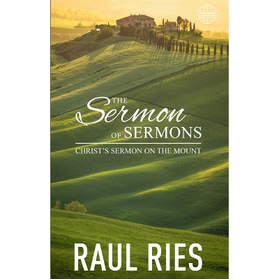 The Sermon of Sermons - by  Raul Ries (Paperback)