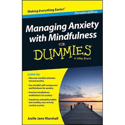 Managing Anxiety with Mindfulness for Dummies - by  Joelle Jane Marshall (Paperback)