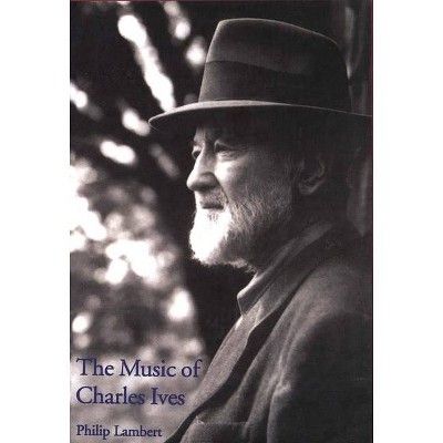 The Music of Charles Ives - (Composers of the Twentieth Century) by  Philip Lambert (Paperback)