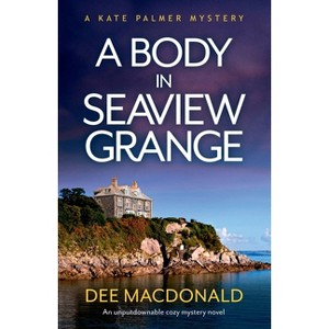 A Body in Seaview Grange - (A Kate Palmer Mystery) by  Dee MacDonald (Paperback) - 1 of 1