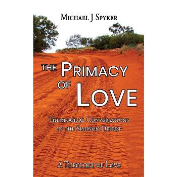 Primacy of Love - by  Michael J Spyker (Paperback)