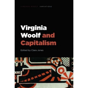 Virginia Woolf and Capitalism - (Virginia Woolf - Variations) by  Clara Jones (Hardcover) - 1 of 1