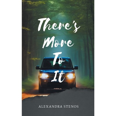 There's More To It - (Aetheria) by  Alexandra Stenos (Paperback)