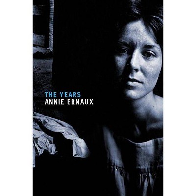 The Years - by  Annie Ernaux (Paperback)