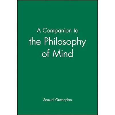 A Companion to the Philosophy of Mind - (Blackwell Companions to Philosophy) by  Samuel Guttenplan (Paperback)