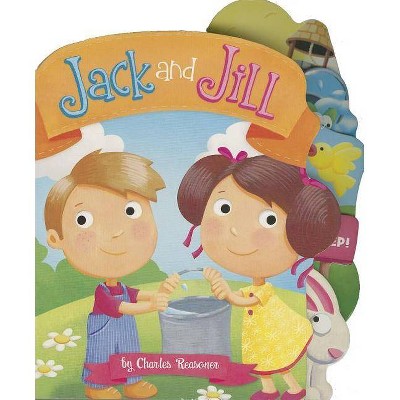 Jack and Jill - (Charles Reasoner Nursery Rhymes) by  Charles Reasoner (Board Book)