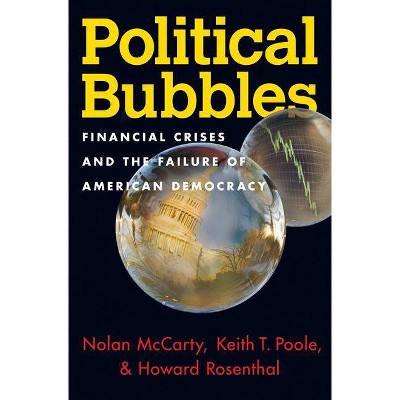 Political Bubbles - by  Nolan McCarty & Keith T Poole & Howard Rosenthal (Paperback)