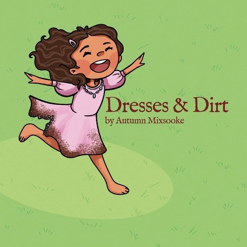 Dresses & Dirt - by  Autumn Mixsooke (Paperback) - image 1 of 1