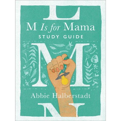 M Is for Mama Study Guide - by  Abbie Halberstadt (Paperback)