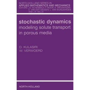Stochastic Dynamics. Modeling Solute Transport in Porous Media - (North-Holland Applied Mathematics and Mechanics) (Hardcover) - 1 of 1