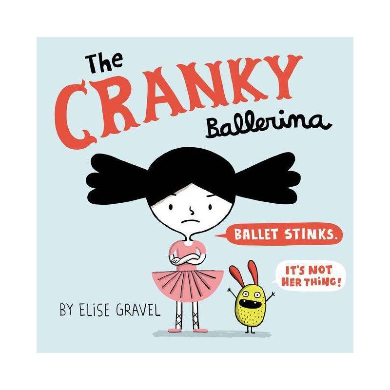 The Cranky Ballerina - by  Elise Gravel (Hardcover), 1 of 2