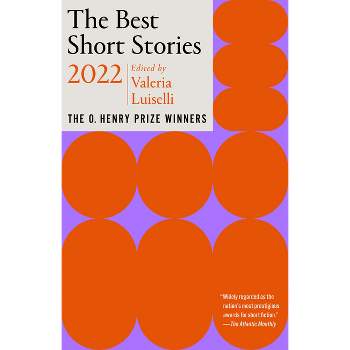 The Best Short Stories 2022 - (O. Henry Prize Collection) by  Valeria Luiselli & Jenny Minton (Paperback)