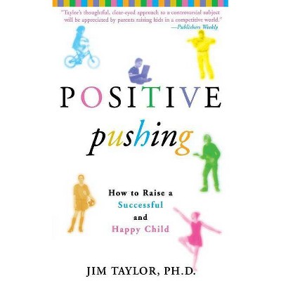 Positive Pushing - by  Jim Taylor & James Taylor (Paperback)