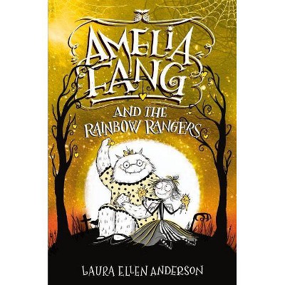 Amelia Fang and the Rainbow Rangers - by  Laura Ellen Anderson (Hardcover)