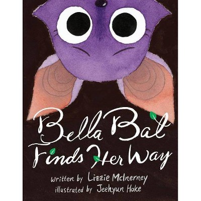 Bella Bat Finds Her Way - by  Lizzie McInerney (Paperback)