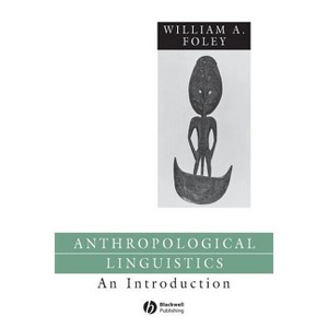 Anthropological Linguistics - (Language in Society) by  William Foley (Paperback) - 1 of 1