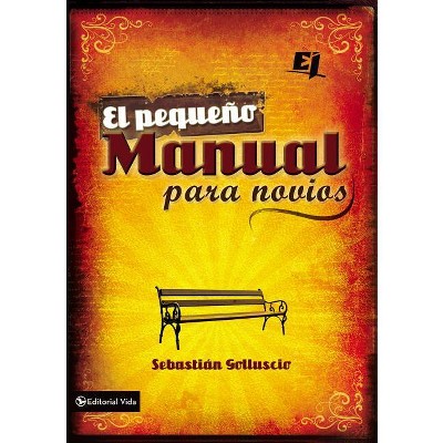 El pequeño manual para novios - (Especialidades Juveniles) by  Sebastian Andres Golluscio (Paperback)