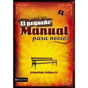 El pequeño manual para novios - (Especialidades Juveniles) by  Sebastian Andres Golluscio (Paperback) - 1 of 1