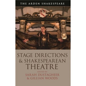 Stage Directions and Shakespearean Theatre - by  Gillian Woods & Sarah Dustagheer (Paperback) - 1 of 1