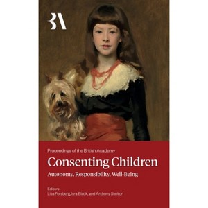Consenting Children - (Proceedings of the British Academy) by  Lisa Forsberg & Isra Black & Anthony Skelton (Hardcover) - 1 of 1
