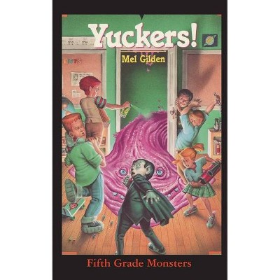 Yuckers! - (Fifth Grade Monsters) by  Mel Gilden (Paperback)