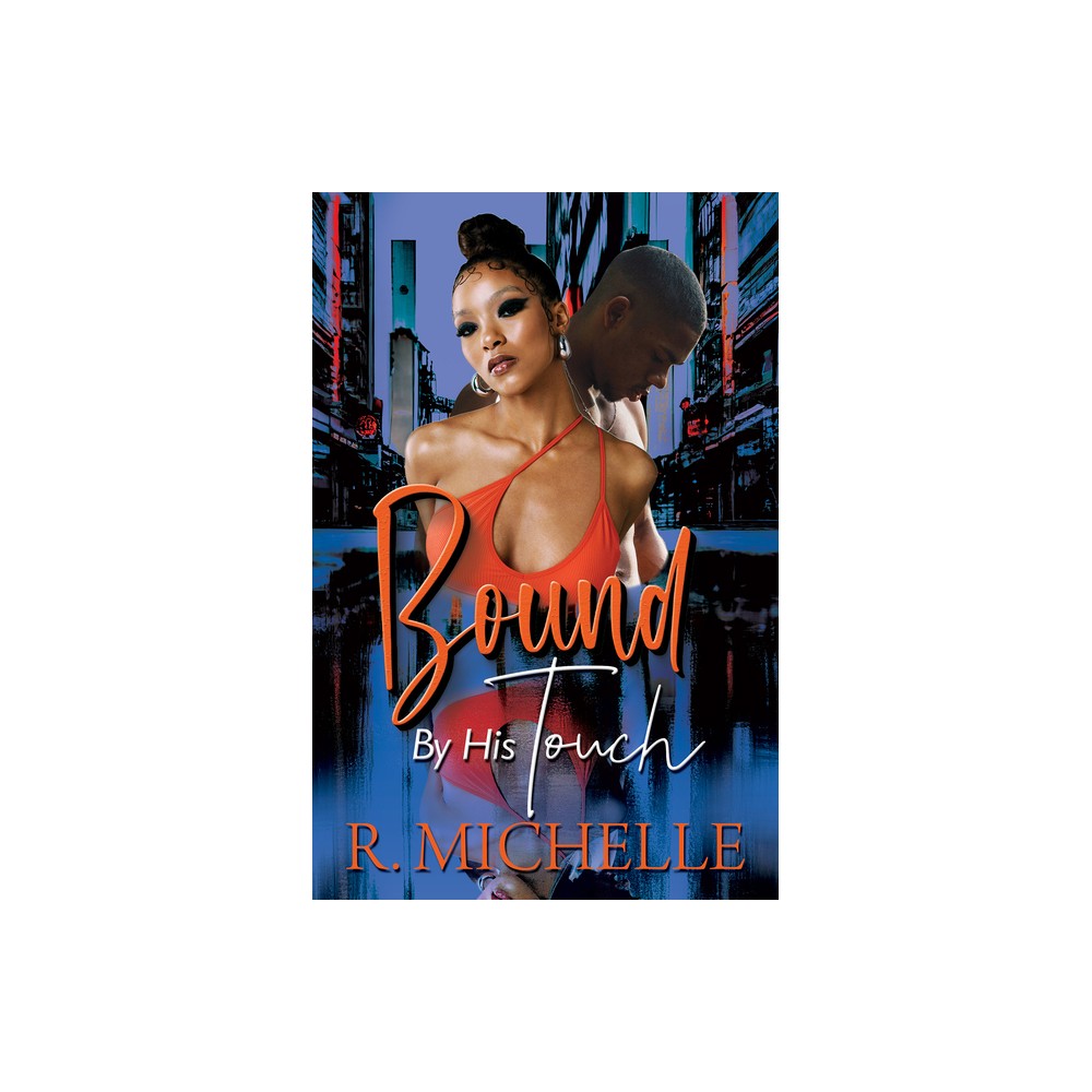 Bound by His Touch - by R Michelle (Paperback)