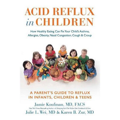 Acid Reflux in Children - by  Jamie Koufman & Julie L Wei & Karen Zur (Hardcover)