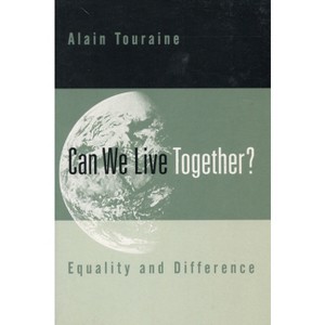 Can We Live Together? - by  Alain Touraine (Hardcover) - 1 of 1