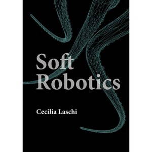 Soft Robotics - (Intelligent Robotics and Autonomous Agents) by  Cecilia Laschi (Hardcover) - 1 of 1