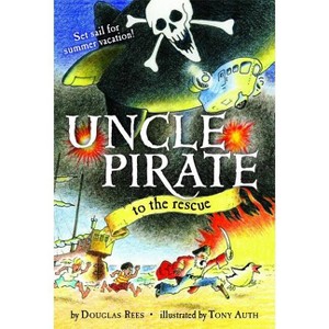 Uncle Pirate to the Rescue (Original) - by  Douglas Rees (Paperback) - 1 of 1