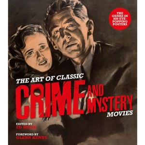 The Art of Classic Crime and Mystery Movies - by  Ed Hulse (Hardcover) - 1 of 1