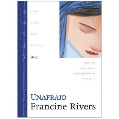 Unafraid - (Lineage of Grace) by  Francine Rivers (Hardcover)