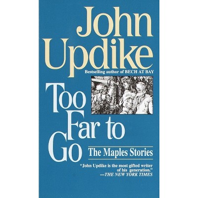 Too Far to Go - by  John Updike (Paperback)